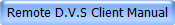 Remote D.V.S Client Manual